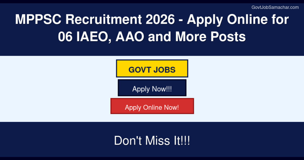 MPPSC Recruitment 2026 – Apply Online for 06 IAEO, AAO and More Posts