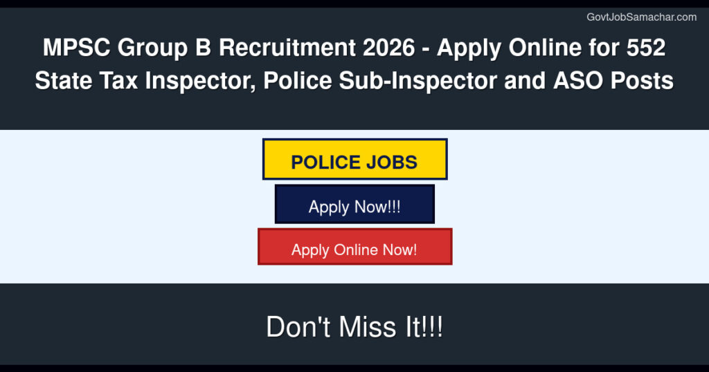 MPSC Group B Recruitment 2026 – Apply Online for 552 State Tax Inspector, Police Sub-Inspector and ASO Posts