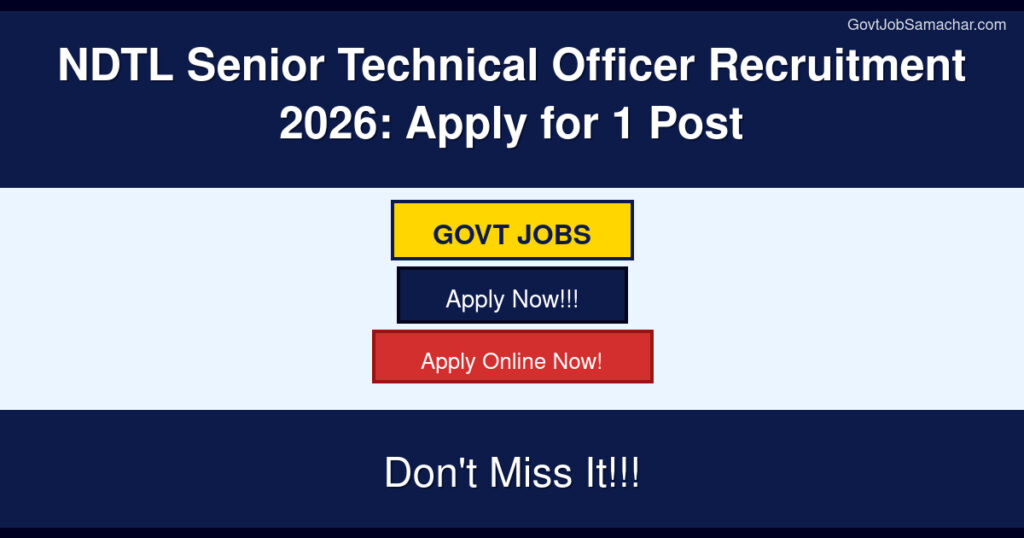 NDTL Senior Technical Officer Recruitment 2026: Apply for 1 Post