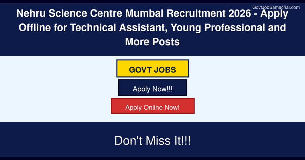 Nehru Science Centre Mumbai Recruitment 2026 – Apply Offline for Technical Assistant, Young Professional and More Posts