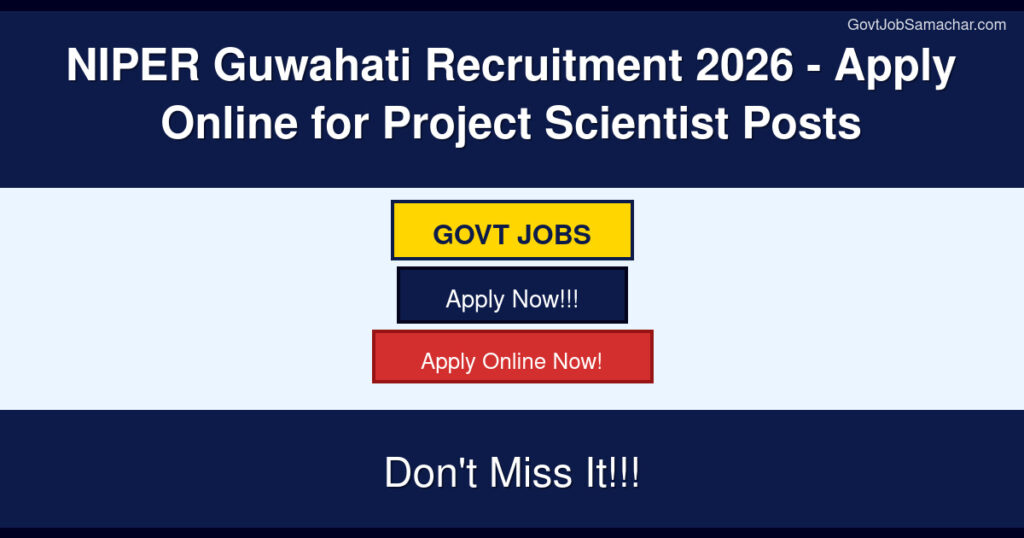 NIPER Guwahati Recruitment 2026 – Apply Online for Project Scientist Posts