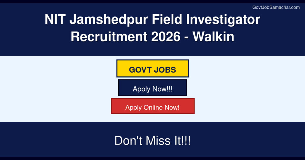 NIT Jamshedpur Field Investigator Recruitment 2026 – Walkin