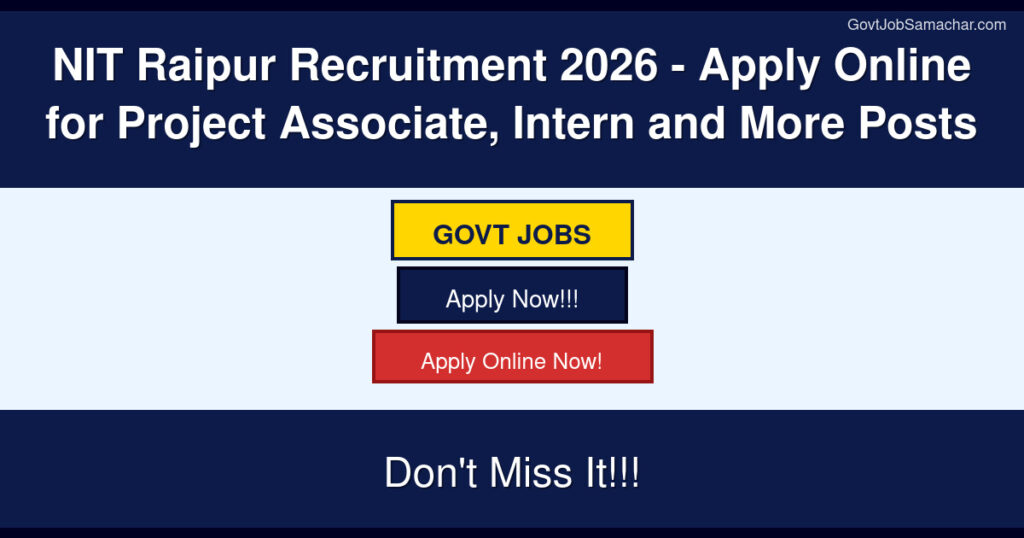NIT Raipur Recruitment 2026 for Project Associate, Intern and