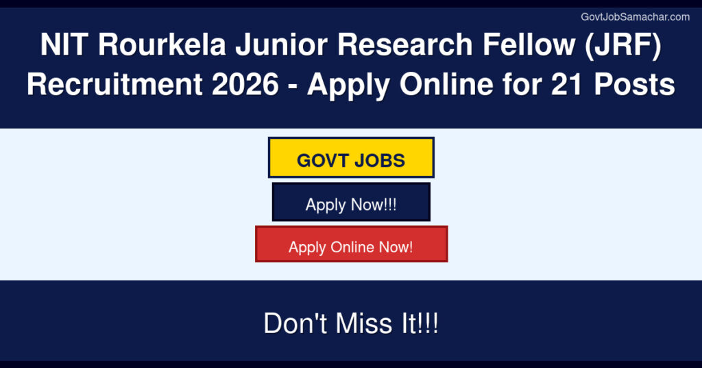 NIT Rourkela Junior Research Fellow (JRF) Recruitment 2026 – Apply Online for 21 Posts