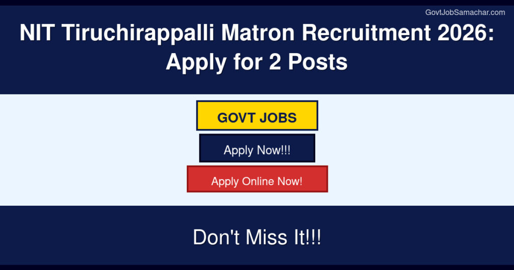 NIT Tiruchirappalli Matron Recruitment 2026: Apply for 2 Posts