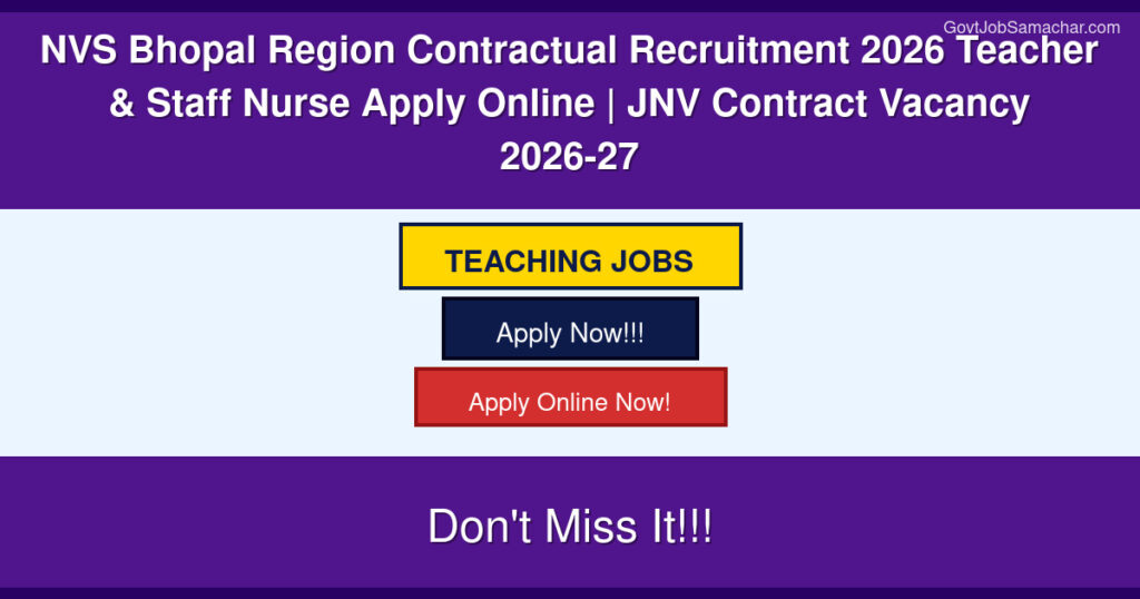 NVS Bhopal Region Contractual Recruitment 2026 Teacher & Staff Nurse Apply Online | JNV Contract Vacancy 2026-27