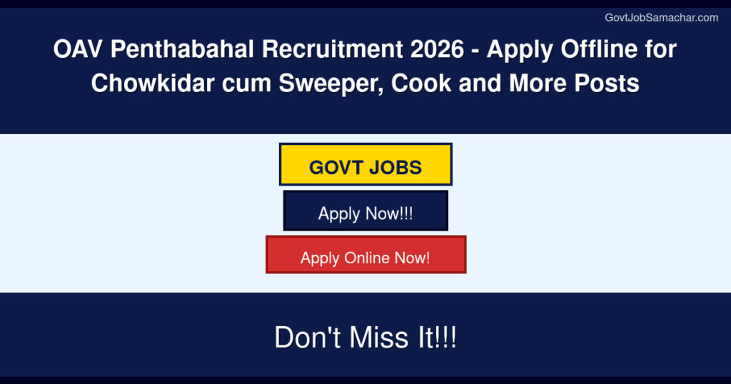 OAV Penthabahal Recruitment 2026 – Apply Offline for Chowkidar cum Sweeper, Cook and More Posts