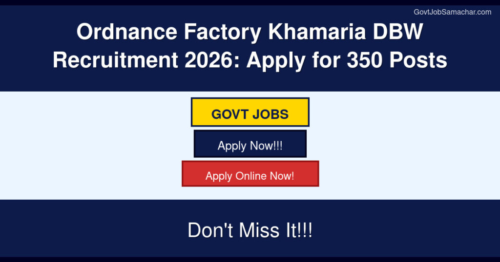 Ordnance Factory Khamaria DBW Recruitment 2026: Apply for 350 Posts