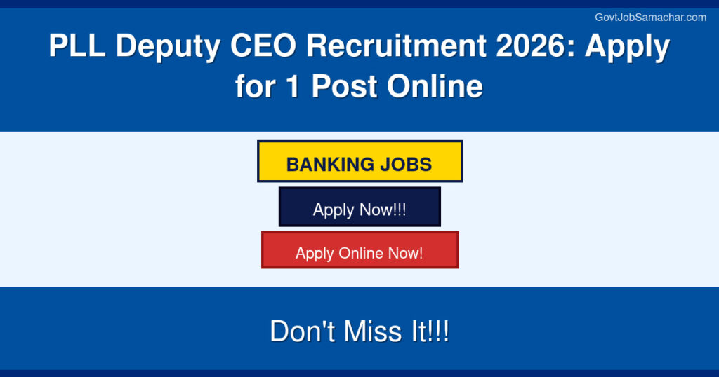 PLL Deputy CEO Recruitment 2026: Apply for 1 Post Online