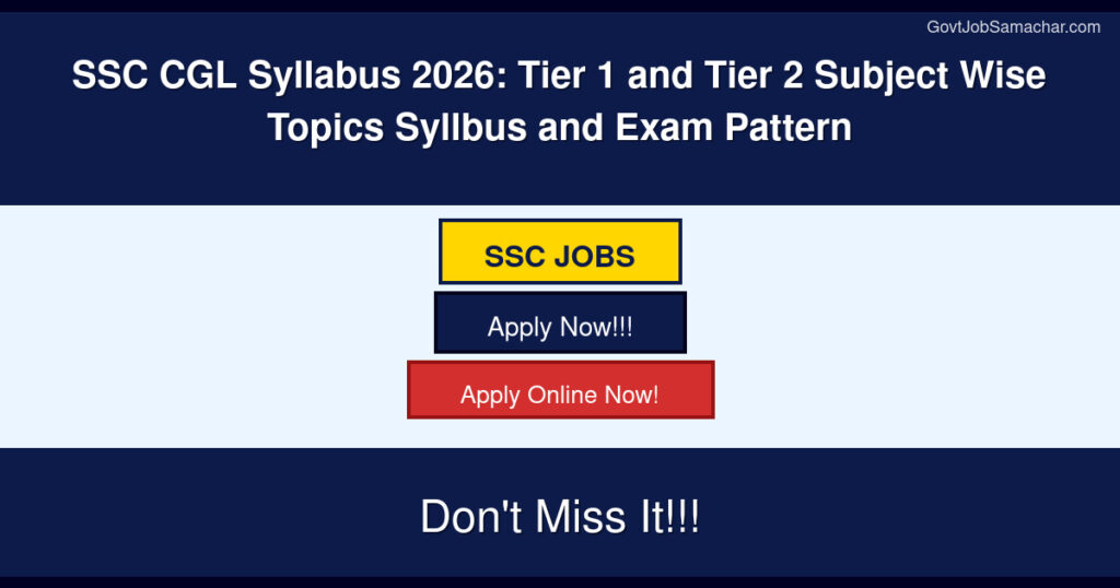 SSC CGL Syllabus 2026: Tier 1 and Tier 2 Subject Wise Topics Syllbus and Exam Pattern
