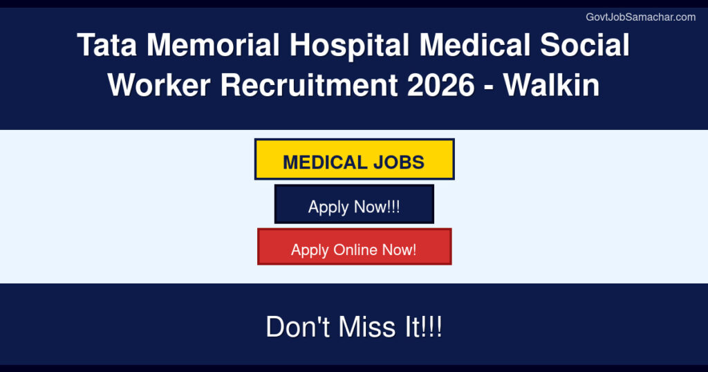 Tata Memorial Hospital Medical Social Worker Recruitment 2026 – Walkin