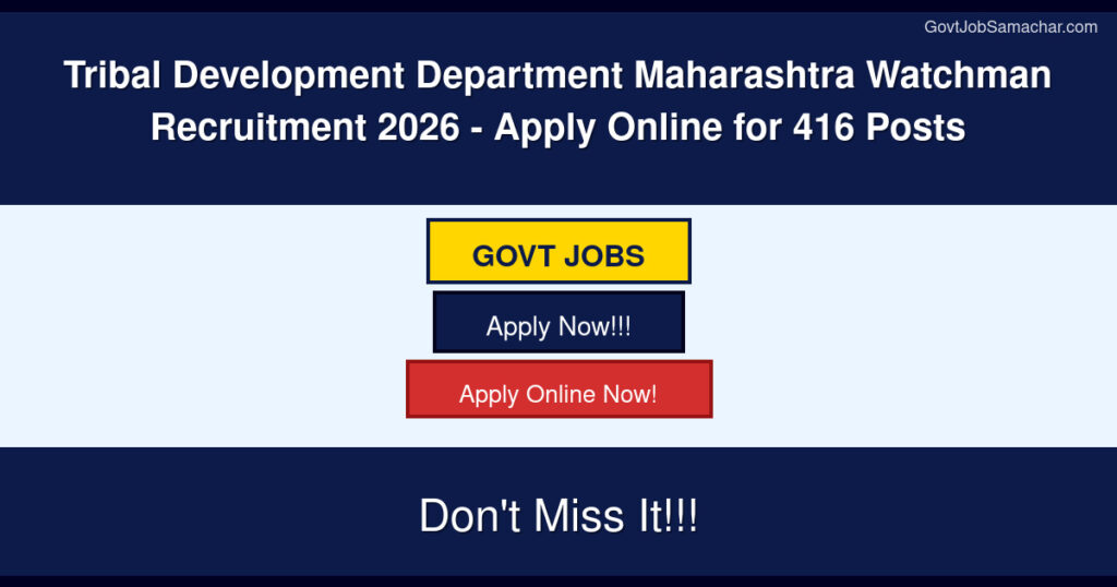 Tribal Development Department Maharashtra Watchman Recruitment 2026 – Apply Online for 416 Posts