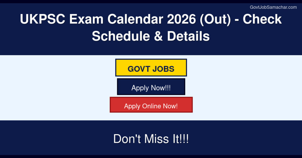 UKPSC Exam Calendar 2026 (Out) – Check Schedule & Details
