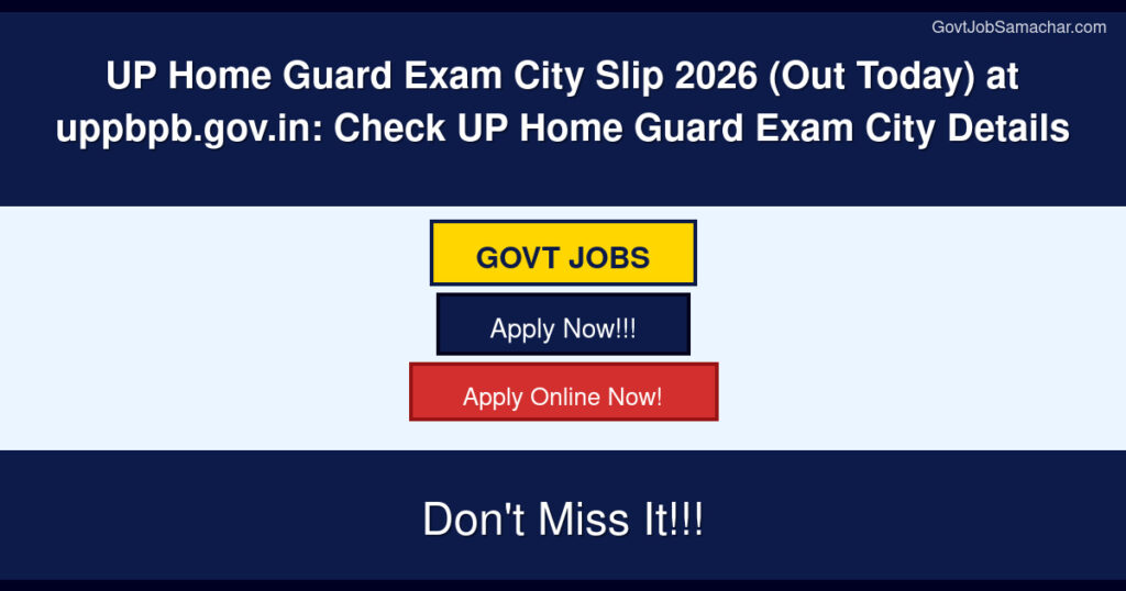 UP Home Guard Exam City Slip 2026 (Out Today) at uppbpb.gov.in: Check UP Home Guard Exam City Details