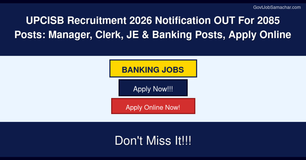 UPCISB Recruitment 2026 Notification OUT For 2085 Posts: Manager, Clerk, JE & Banking Posts, Apply Online