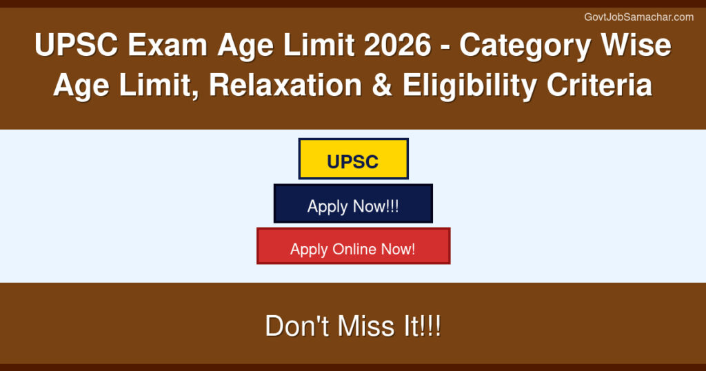 UPSC Exam Age Limit 2026 – Category Wise Age Limit, Relaxation & Eligibility Criteria