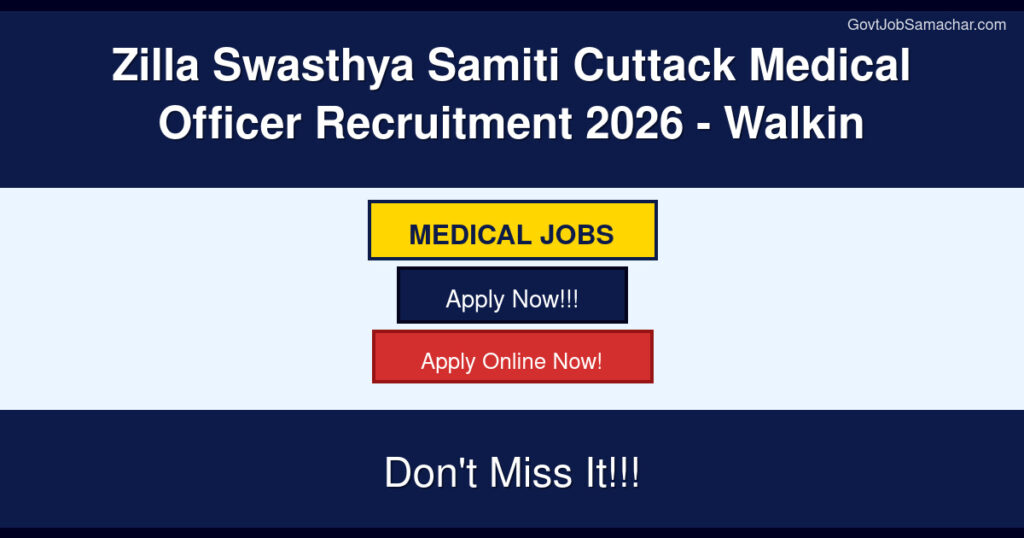 Zilla Swasthya Samiti Cuttack Medical Officer Recruitment 2026 – Walkin