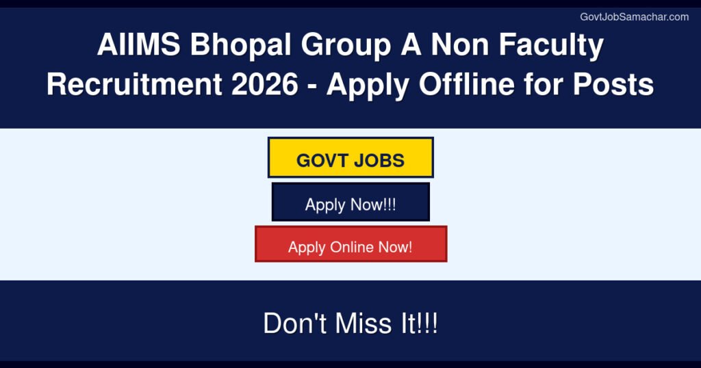 AIIMS Bhopal Group A Non Faculty Recruitment 2026 – Apply Offline for Posts