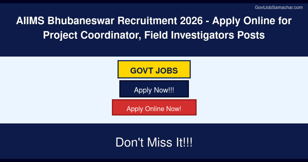 AIIMS Bhubaneswar Recruitment 2026 – Apply Online for Project Coordinator, Field Investigators Posts