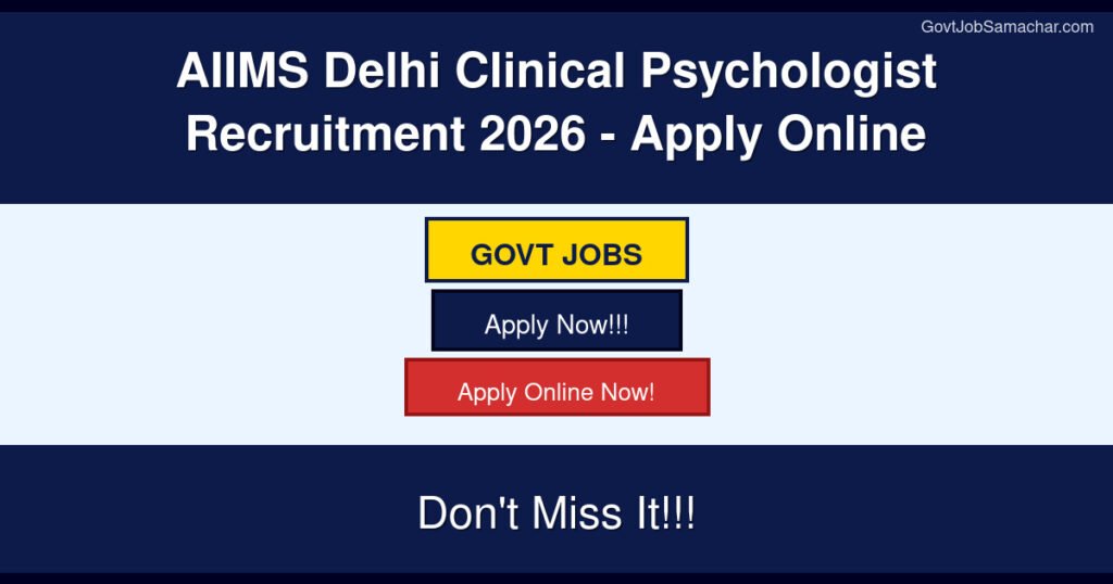 AIIMS Delhi Clinical Psychologist Recruitment 2026 – Apply Online