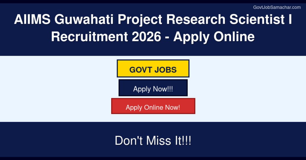 AIIMS Guwahati Project Research Scientist I Recruitment 2026 – Apply Online