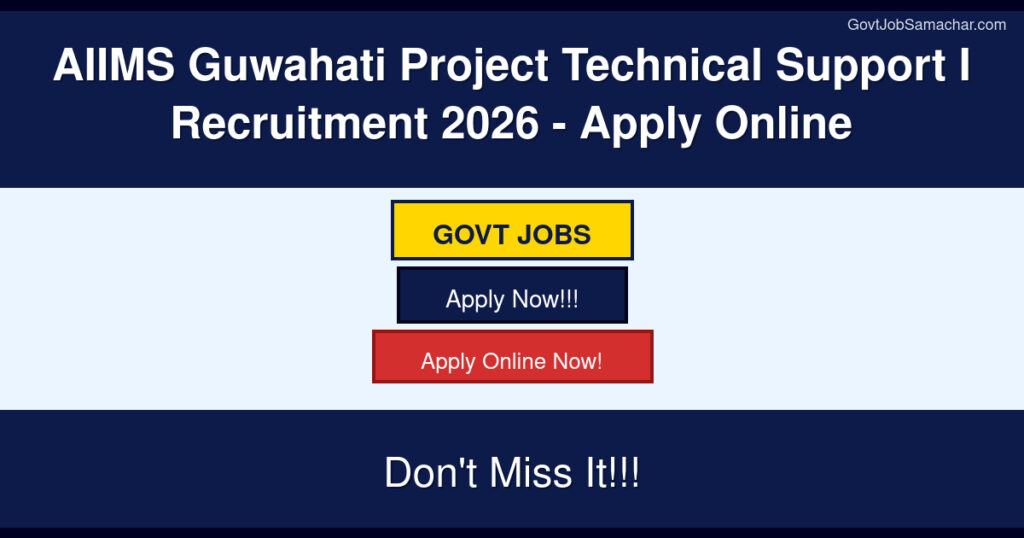 AIIMS Guwahati Project Technical Support I Recruitment 2026 – Apply Online