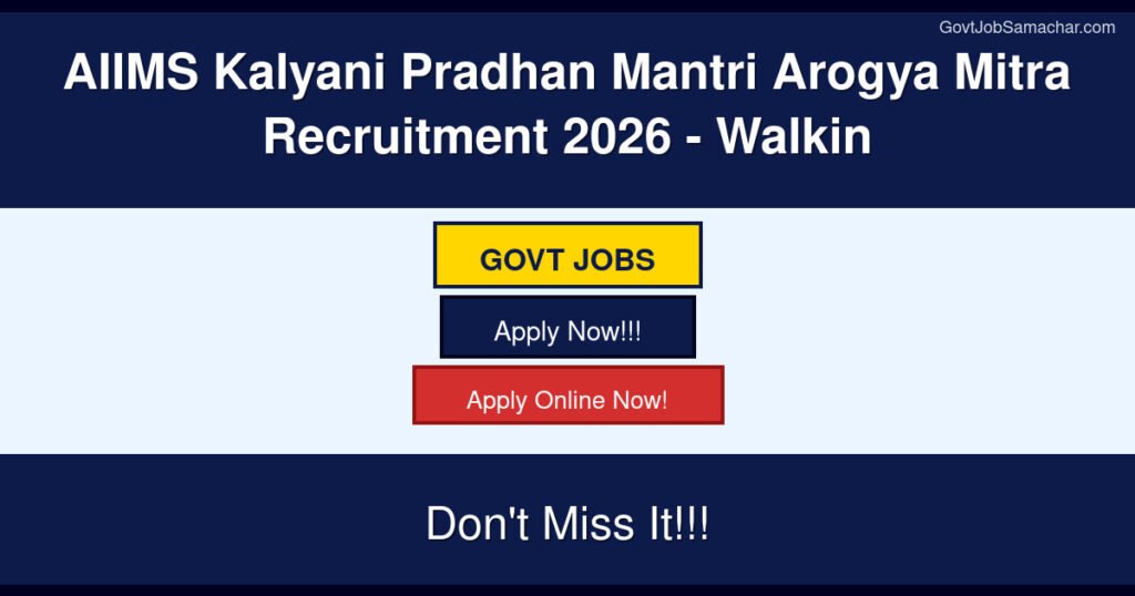AIIMS Kalyani Pradhan Mantri Arogya Mitra Recruitment 2026 – Walkin