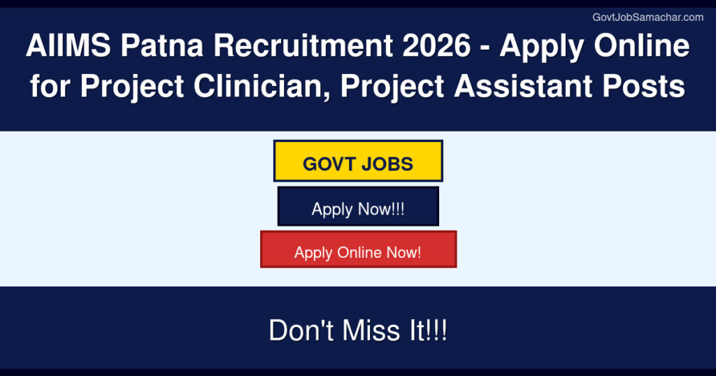 AIIMS Patna Recruitment 2026 – Apply Online for Project Clinician, Project Assistant Posts