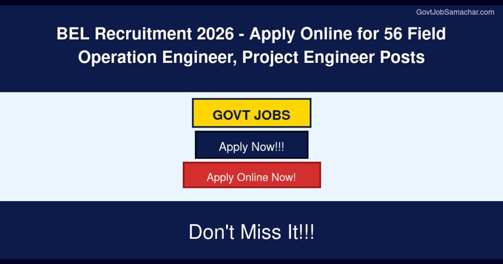 BEL Recruitment 2026 – Apply Online for 56 Field Operation Engineer, Project Engineer Posts