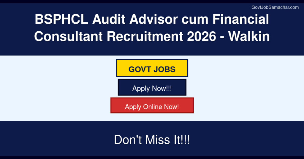 BSPHCL Audit Advisor cum Financial Consultant Recruitment 2026 – Walkin