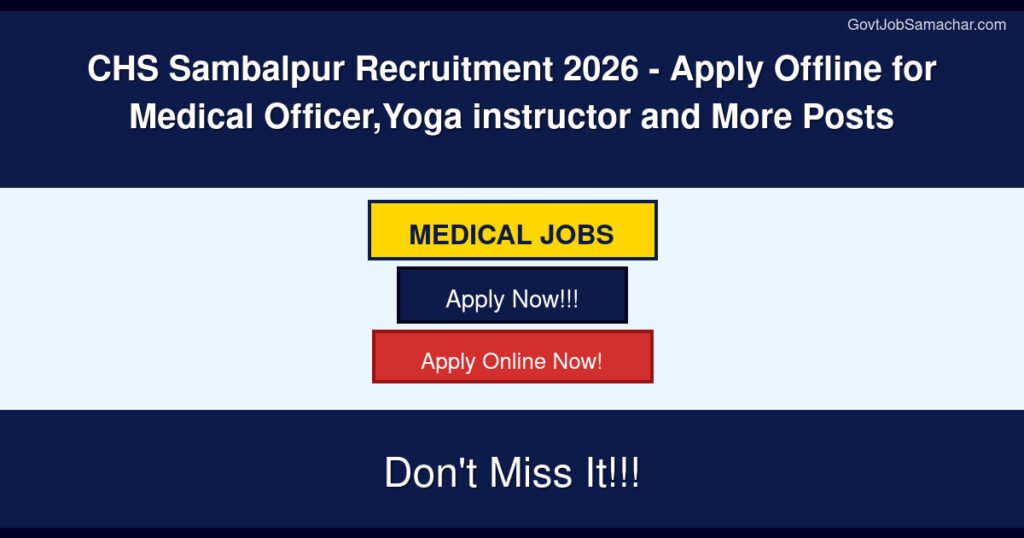 CHS Sambalpur Recruitment 2026 – Apply Offline for Medical Officer,Yoga instructor and More Posts