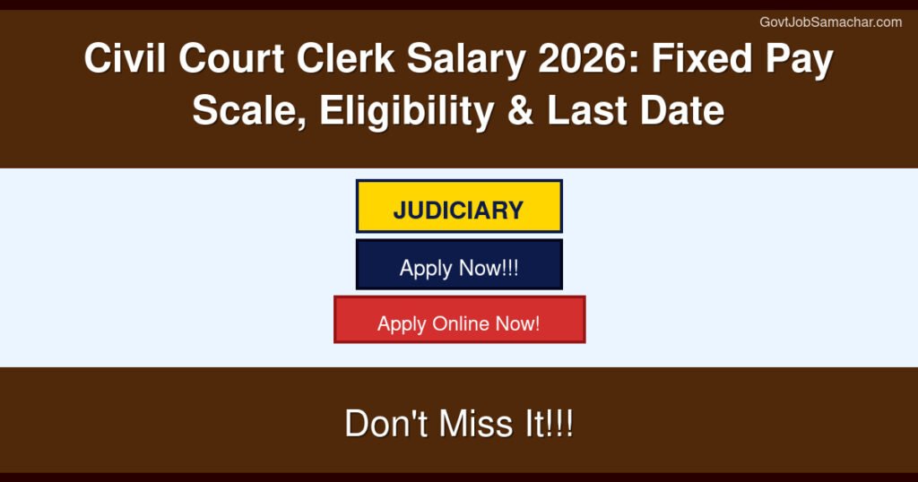 Civil Court Clerk Salary 2026: Fixed Pay Scale, Eligibility & Last Date
