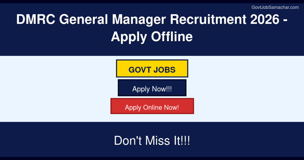 DMRC General Manager Recruitment 2026 – Apply Offline