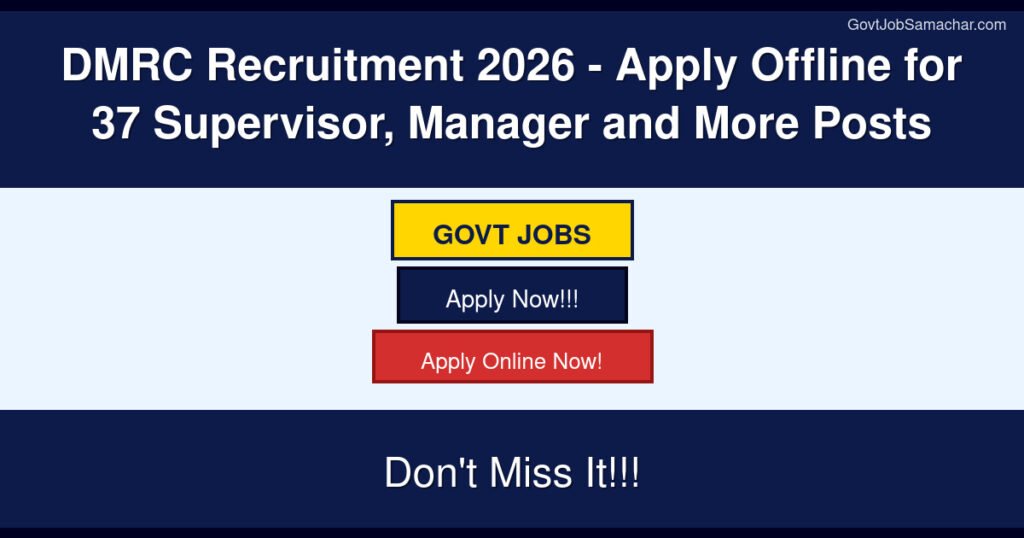 DMRC Recruitment 2026 – Apply Offline for 37 Supervisor, Manager and More Posts