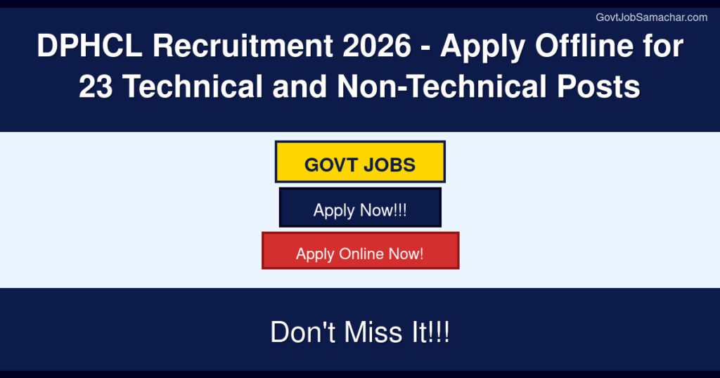 DPHCL Recruitment 2026 – Apply Offline for 23 Technical and Non-Technical Posts