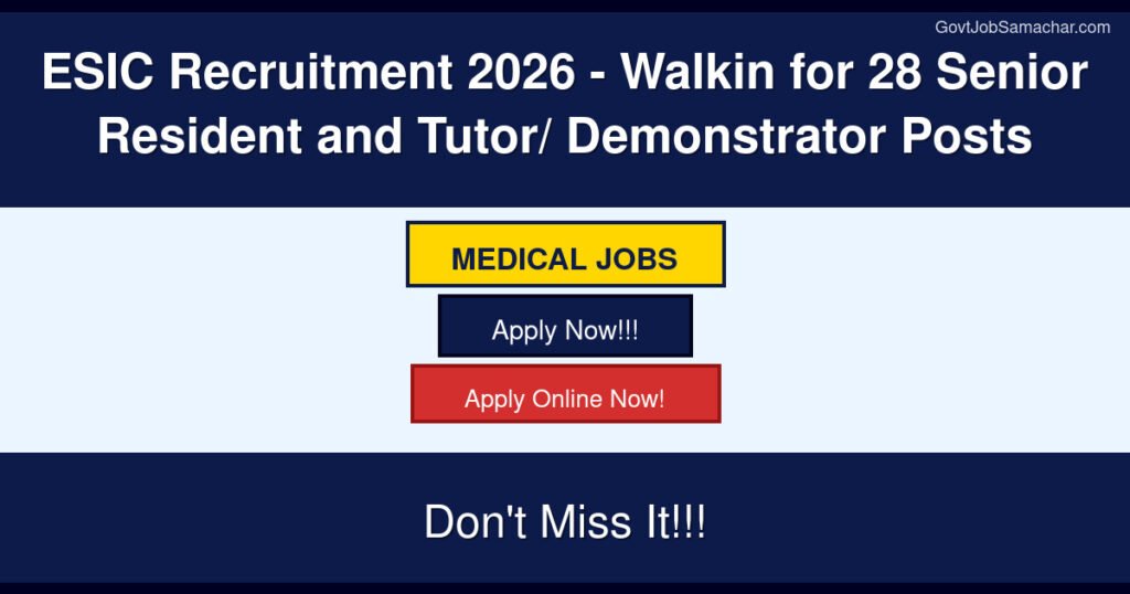 ESIC Recruitment 2026 – Walkin for 28 Senior Resident and Tutor/ Demonstrator Posts