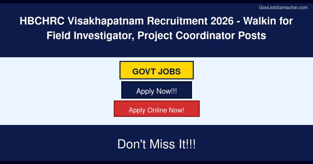 HBCHRC Visakhapatnam Recruitment 2026 – Walkin for Field Investigator, Project Coordinator Posts