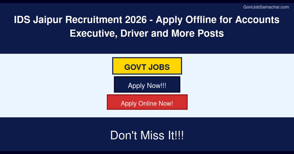 IDS Jaipur Recruitment 2026 – Apply Offline for Accounts Executive, Driver and More Posts
