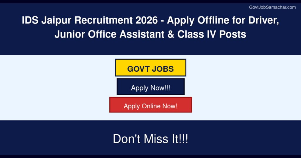 IDS Jaipur Recruitment 2026 – Apply Offline for Driver, Junior Office Assistant & Class IV Posts