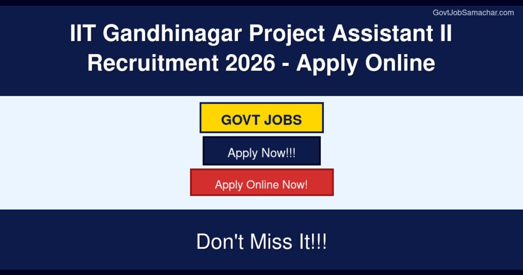 IIT Gandhinagar Project Assistant II Recruitment 2026 – Apply Online