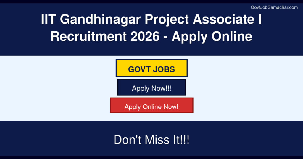 IIT Gandhinagar Project Associate I Recruitment 2026 – Apply Online