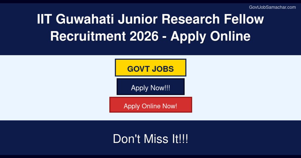 IIT Guwahati Junior Research Fellow Recruitment 2026 – Apply Online