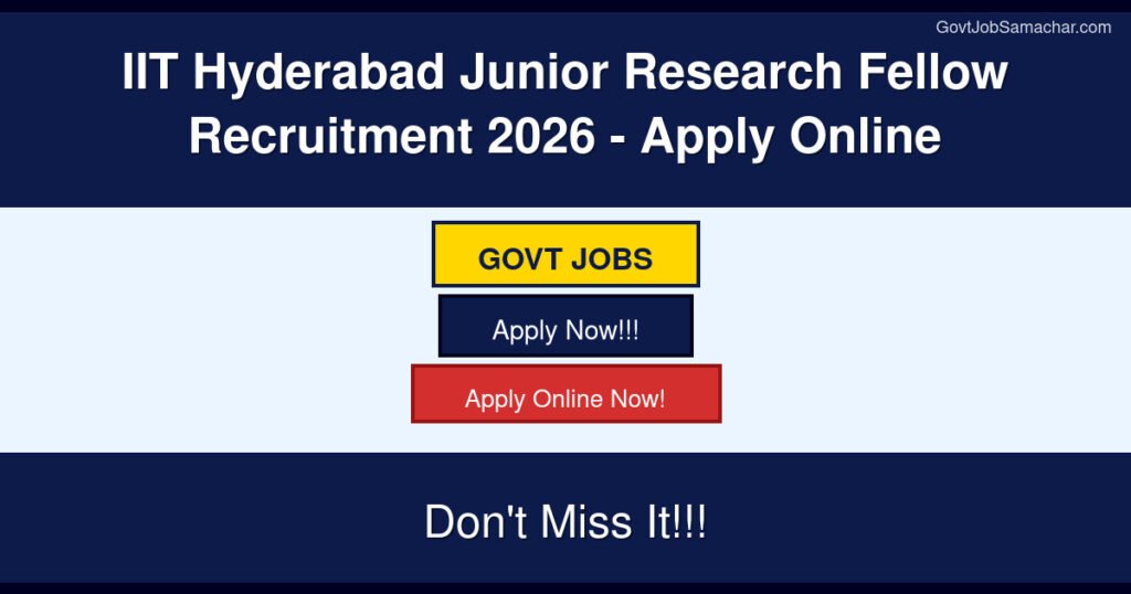 IIT Hyderabad Junior Research Fellow Recruitment 2026 – Apply Online