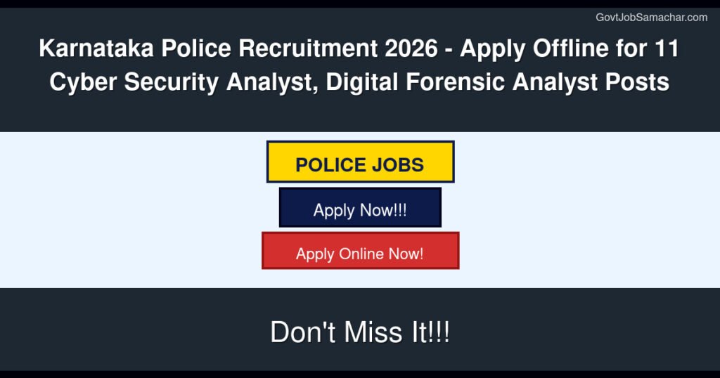 Karnataka Police Recruitment 2026 – Apply Offline for 11 Cyber Security Analyst, Digital Forensic Analyst Posts