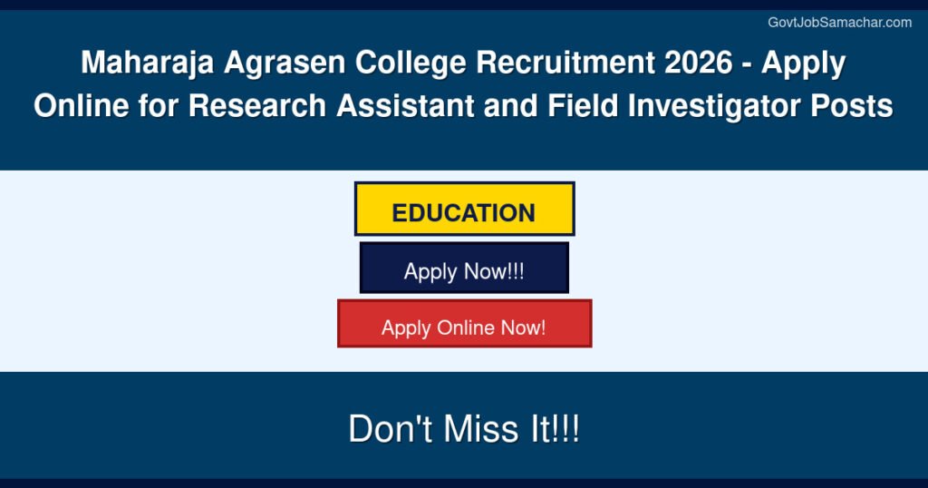Maharaja Agrasen College Recruitment 2026 – Apply Online for Research Assistant and Field Investigator Posts