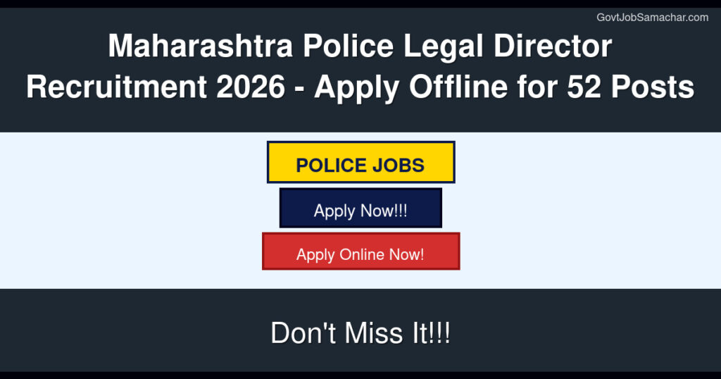 Maharashtra Police Legal Director Recruitment 2026 – Apply Offline for 52 Posts