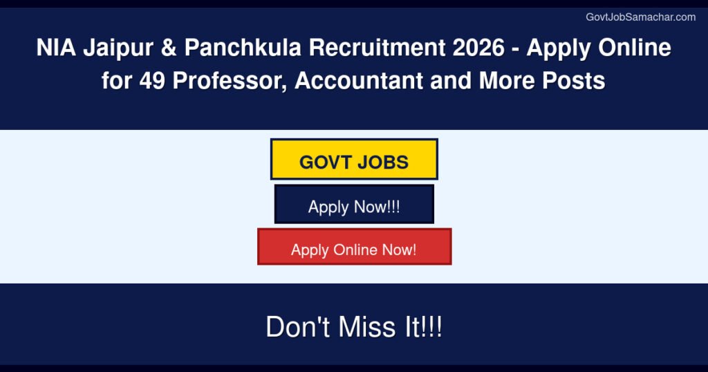 NIA Jaipur & Panchkula Recruitment 2026 – Apply Online for 49 Professor, Accountant and More Posts