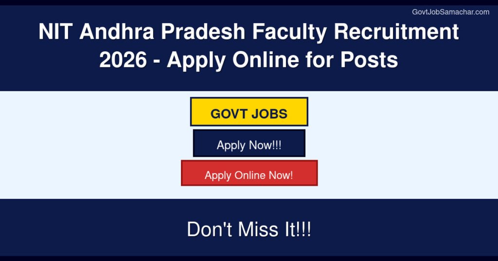 NIT Andhra Pradesh Faculty Recruitment 2026 – Apply Online for Posts