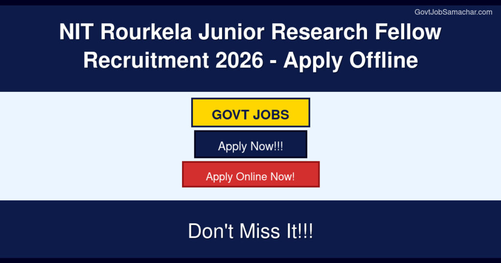 NIT Rourkela Junior Research Fellow Recruitment 2026 – Apply Offline