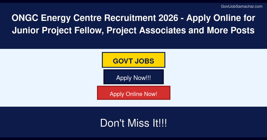 ONGC Energy Centre Recruitment 2026 – Apply Online for Junior Project Fellow, Project Associates and More Posts